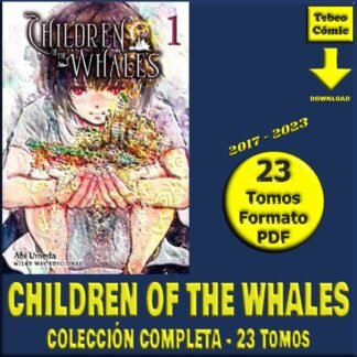 CHILDREN OF THE WHALES - 2017 – Colección Completa – 23 Tomos En Formato PDF - Descarga Inmediata