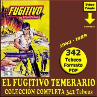 EL FUGITIVO TEMERARIO - 1983 – Colección Completa - 342 Tebeos En Formato PDF - Descarga Inmediata
