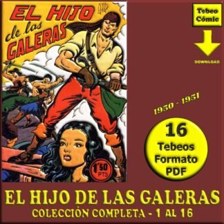 EL HIJO DE LAS GALERAS - 1950 – Colección Completa – 16 Tebeos En Formato PDF - Descarga Inmediata