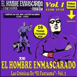 EL HOMBRE ENMASCARADO - Crónicas De Mis Antepasados - Vol. 1 – 16 Tomos En Formato PDF - Descarga Inmediata