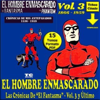 EL HOMBRE ENMASCARADO - Crónicas De Mis Antepasados - Vol. 3 Y ÚLTIMO – 15 Tomos En Formato PDF - Descarga Inmediata