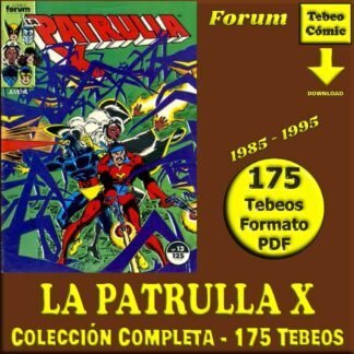 LA PATRULLA X – Vol. 1 - 1985 - Forum - Colección Completa – 175 Tebeos En Formato PDF - Descarga Inmediata